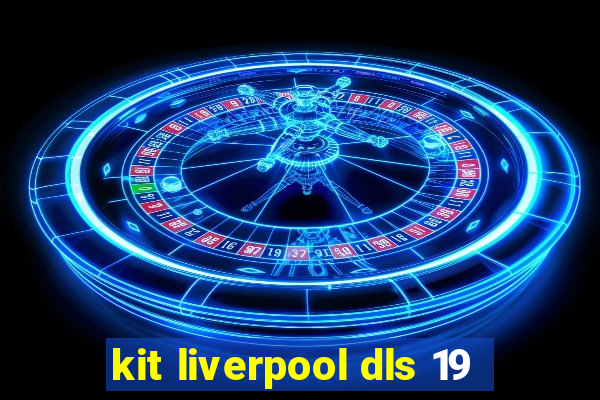 kit liverpool dls 19